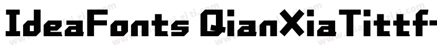 IdeaFonts QianXiaTittf字体转换